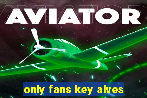 only fans key alves